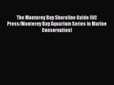 PDF Download The Monterey Bay Shoreline Guide (UC Press/Monterey Bay Aquarium Series in Marine