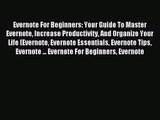 Evernote For Beginners: Your Guide To Master Evernote Increase Productivity And Organize Your