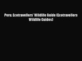 PDF Download Peru: Ecotravellers' Wildlife Guide (Ecotravellers Wildlife Guides) Read Online