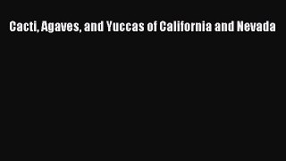 PDF Download Cacti Agaves and Yuccas of California and Nevada Read Online