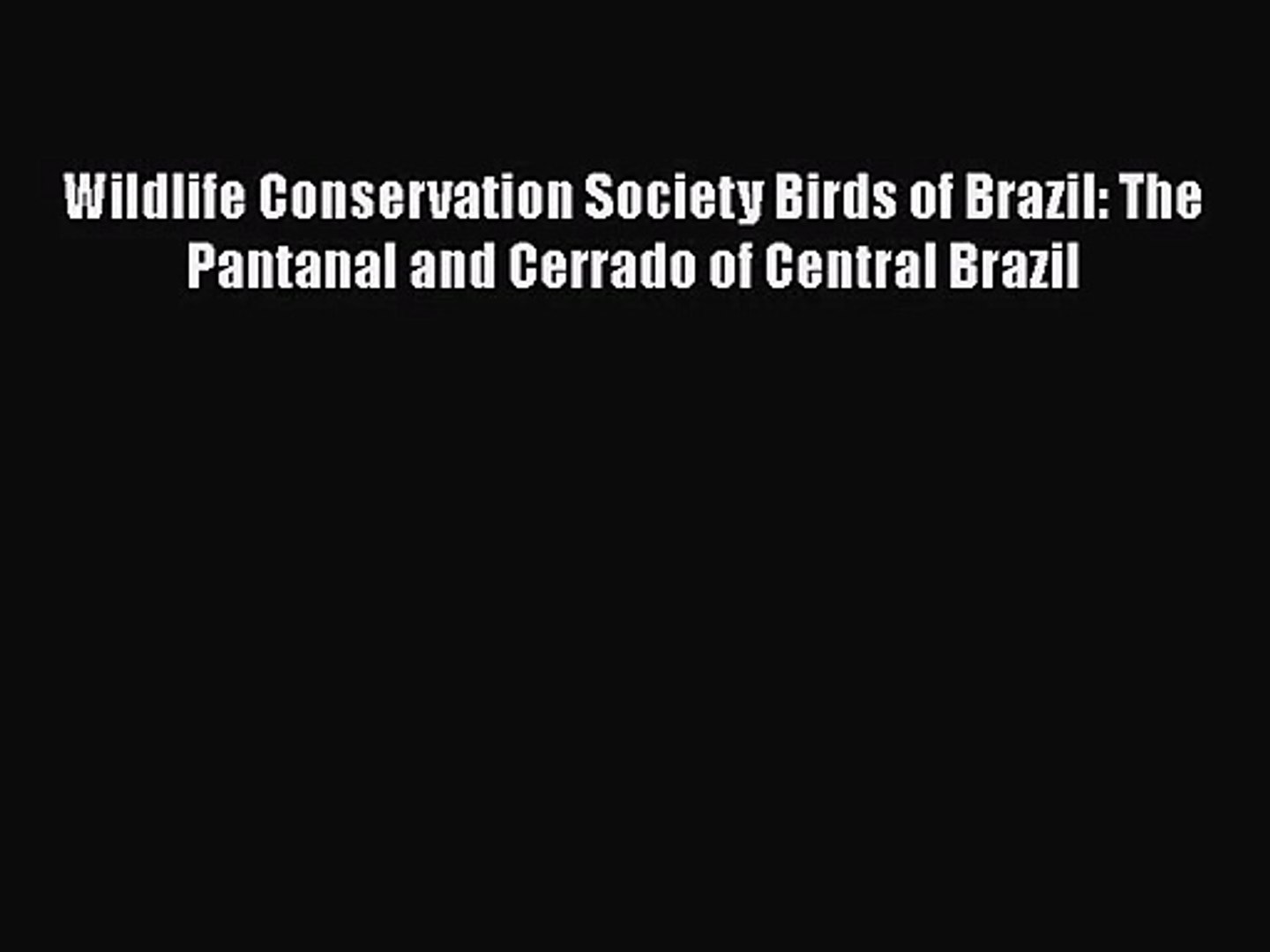 ⁣PDF Download Wildlife Conservation Society Birds of Brazil: The Pantanal and Cerrado of Central