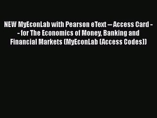 [PDF Download] NEW MyEconLab with Pearson eText -- Access Card -- for The Economics of Money