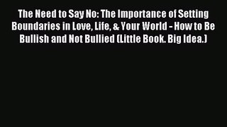 The Need to Say No: The Importance of Setting Boundaries in Love Life & Your World - How to