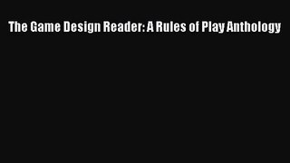 [PDF Download] The Game Design Reader: A Rules of Play Anthology [Read] Full Ebook