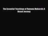 [PDF Download] The Essential Teachings of Ramana Maharshi: A Visual Journey [Read] Full Ebook