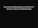 [PDF Download] Assessing and Managing Security Risk in IT Systems: A Structured Methodology