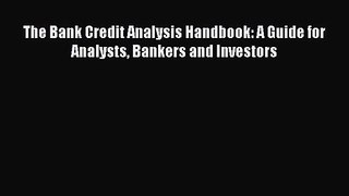 [PDF Download] The Bank Credit Analysis Handbook: A Guide for Analysts Bankers and Investors
