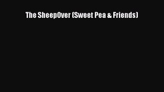 [PDF Download] The SheepOver (Sweet Pea & Friends) [PDF] Online