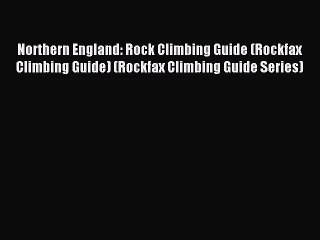 Download Video: Northern England: Rock Climbing Guide (Rockfax Climbing Guide) (Rockfax Climbing Guide Series)