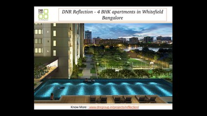 DNR Reflection - 4 BHK Condominiums in Whitefield Bangalore