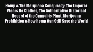 PDF Download Hemp & The Marijuana Conspiracy: The Emperor Wears No Clothes The Authoritative