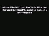 God Heard That! 31 Prayers That The Lord Heard and I Overheard (Devotional Thoughts from the
