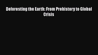 PDF Download Deforesting the Earth: From Prehistory to Global Crisis Read Full Ebook