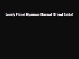 [PDF Download] Lonely Planet Myanmar (Burma) (Travel Guide) [Download] Full Ebook