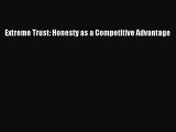 [PDF Download] Extreme Trust: Honesty as a Competitive Advantage [PDF] Online