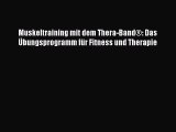 Muskeltraining mit dem Thera-Band®: Das Übungsprogramm für Fitness und Therapie Full Online