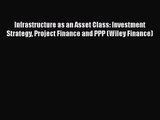 [PDF Download] Infrastructure as an Asset Class: Investment Strategy Project Finance and PPP