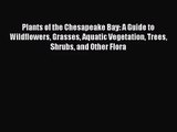 PDF Download Plants of the Chesapeake Bay: A Guide to Wildflowers Grasses Aquatic Vegetation