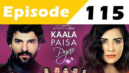 Kaala Paisa Pyar Episode 115 Full on Urdu1 in High Quality