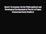 PDF Download Bach's Testament: On the Philosophical and Theological Background of The Art of
