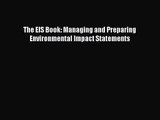 PDF Download The EIS Book: Managing and Preparing Environmental Impact Statements PDF Online
