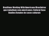 [PDF Download] Brazilians Working With Americans/Brasileiros que trabalham com americanos: