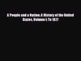 [PDF Download] A People and a Nation: A History of the United States Volume I: To 1877 [Read]
