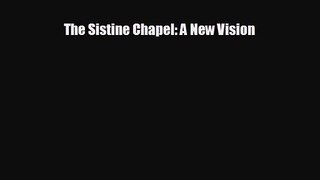 [PDF Download] The Sistine Chapel: A New Vision [PDF] Online