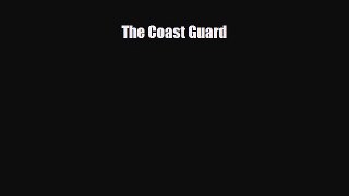 [PDF Download] The Coast Guard [PDF] Full Ebook
