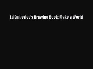 [PDF Download] Ed Emberley's Drawing Book: Make a World [PDF] Online