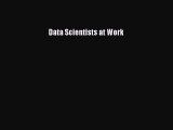 [PDF Download] Data Scientists at Work [PDF] Full Ebook