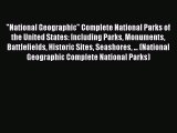 National Geographic Complete National Parks of the United States: Including Parks Monuments