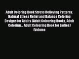Adult Coloring Book Stress Relieving Patterns: Natural Stress Relief and Balance Coloring Designs