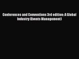 Conferences and Conventions 3rd edition: A Global Industry (Events Management) [PDF Download]
