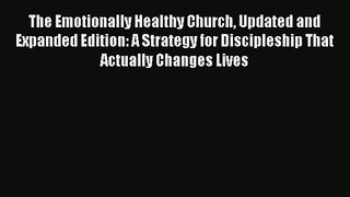 The Emotionally Healthy Church Updated and Expanded Edition: A Strategy for Discipleship That