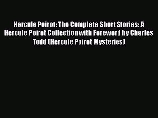 Hercule Poirot: The Complete Short Stories: A Hercule Poirot Collection with Foreword by Charles