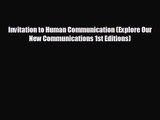[PDF Download] Invitation to Human Communication (Explore Our New Communications 1st Editions)