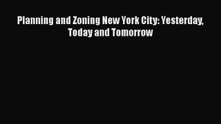 PDF Download Planning and Zoning New York City: Yesterday Today and Tomorrow Download Online