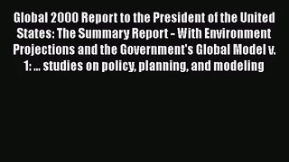 PDF Download Global 2000 Report to the President of the United States: The Summary Report -