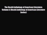 [PDF Download] The Heath Anthology of American Literature: Volume A (Heath Anthology of American