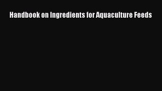 PDF Download Handbook on Ingredients for Aquaculture Feeds PDF Full Ebook