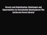 PDF Download Forests and Globalization: Challenges and Opportunities for Sustainable Development