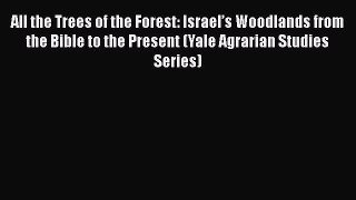 PDF Download All the Trees of the Forest: Israel’s Woodlands from the Bible to the Present