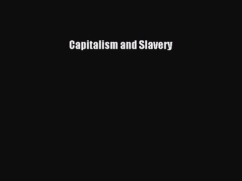 [PDF Download] Capitalism and Slavery [Download] Online