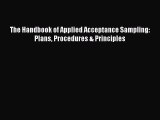 [PDF Download] The Handbook of Applied Acceptance Sampling: Plans Procedures & Principles [Read]