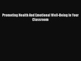 [PDF Download] Promoting Health And Emotional Well-Being In Your Classroom [Read] Full Ebook