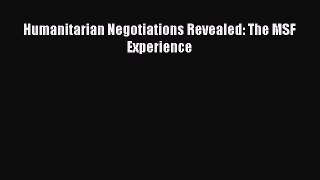 [PDF Download] Humanitarian Negotiations Revealed: The MSF Experience [PDF] Online