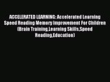 [PDF Download] ACCELERATED LEARNING: Accelerated Learning Speed Reading Memory Improvement