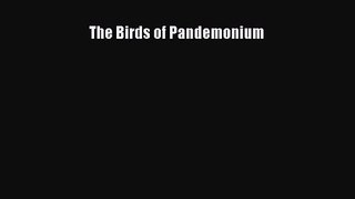 [PDF Download] The Birds of Pandemonium [PDF] Full Ebook
