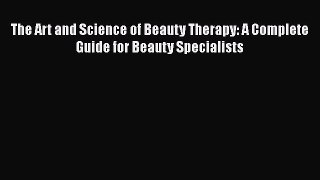[PDF Download] The Art and Science of Beauty Therapy: A Complete Guide for Beauty Specialists